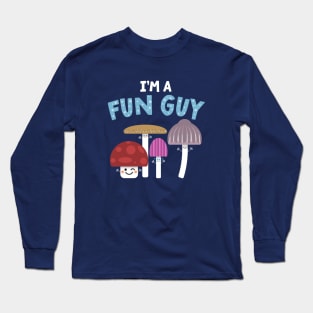 I'm A Fun Guy (Fungi) Long Sleeve T-Shirt